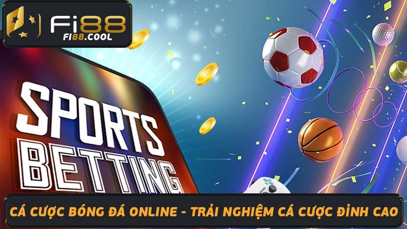 Cá Cược Bóng Đá Online - Trải Nghiệm Cá Cược đỉnh cao