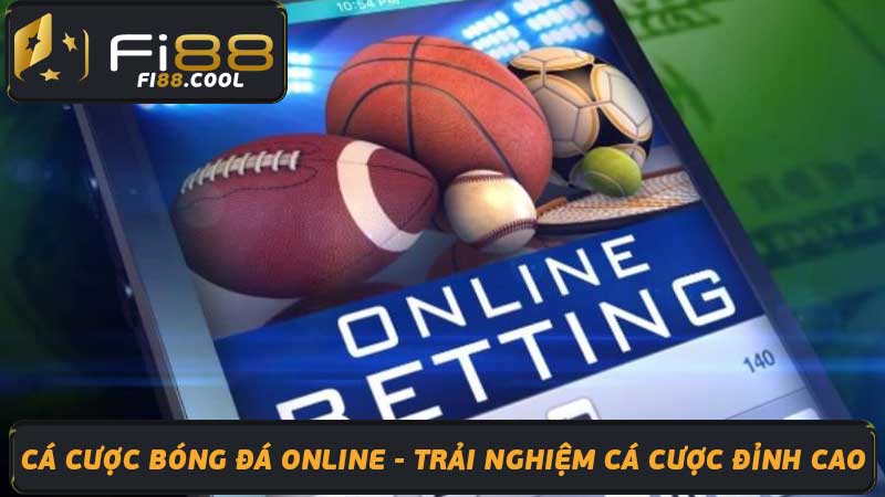 Cá Cược Bóng Đá Online - Trải Nghiệm Cá Cược đỉnh cao