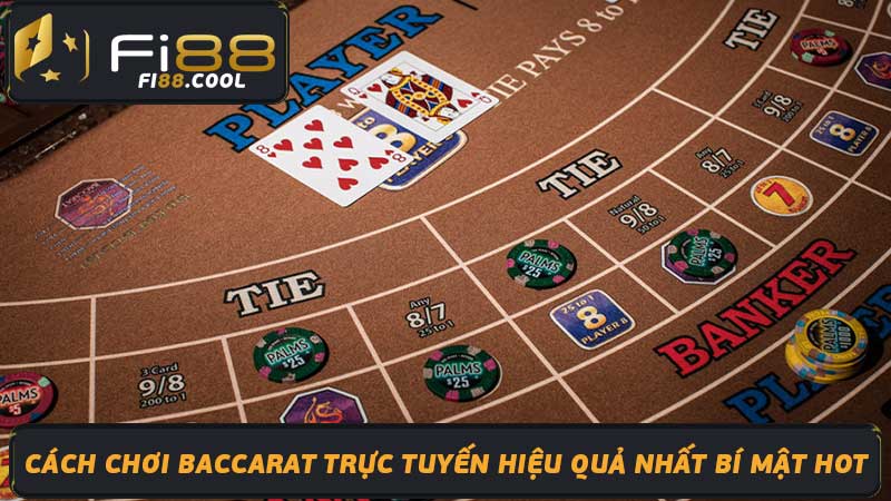 Cách Chơi Baccarat Trực Tuyến Hiệu Quả Nhất Bí Mật Hot