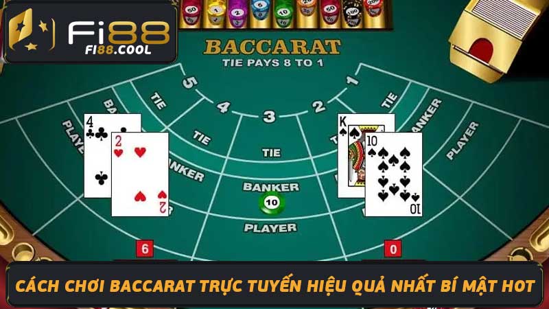 Cách Chơi Baccarat Trực Tuyến Hiệu Quả Nhất Bí Mật Hot