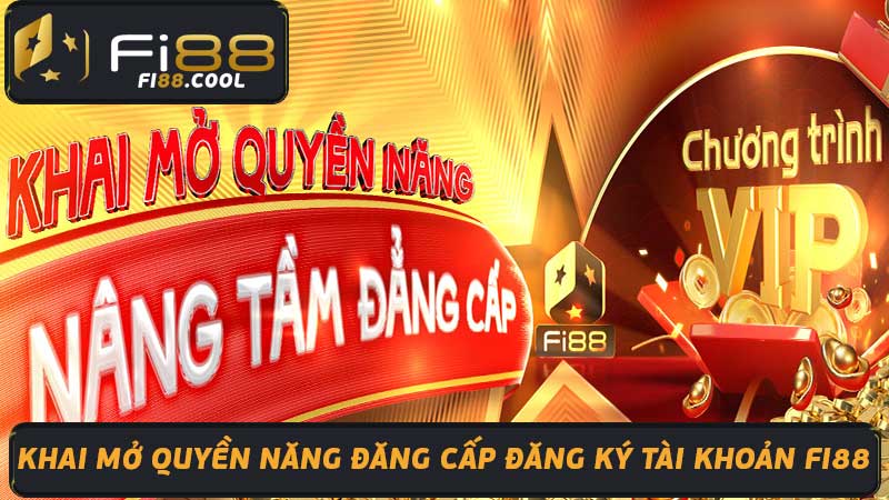  Đăng ký Fi88 - Nhà cái uy tín hàng đầu Việt Nam