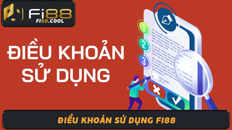 Điều Khoản Sử Dụng Fi88 Mới Nhất 2024