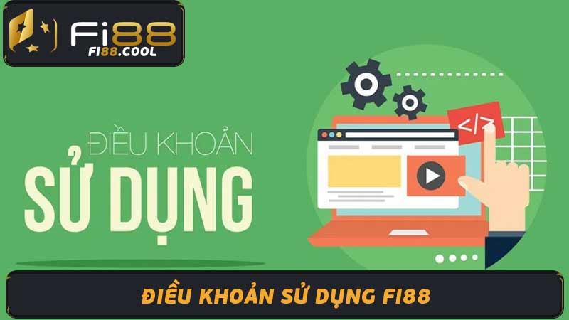 Điều Khoản Sử Dụng Fi88 Mới Nhất 2024