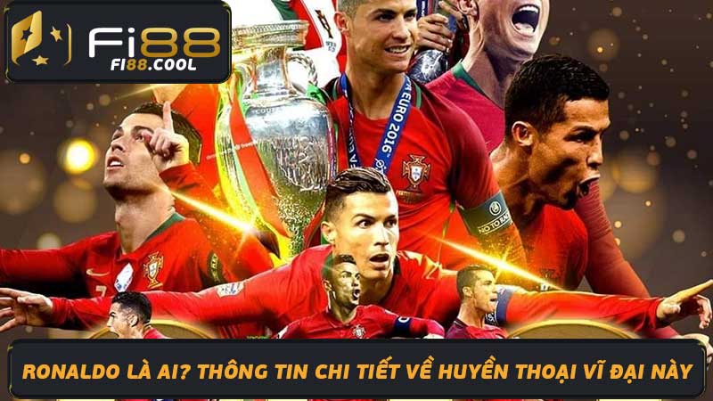 Ronaldo là ai Thông tin chi tiết về huyền thoại vĩ đại này