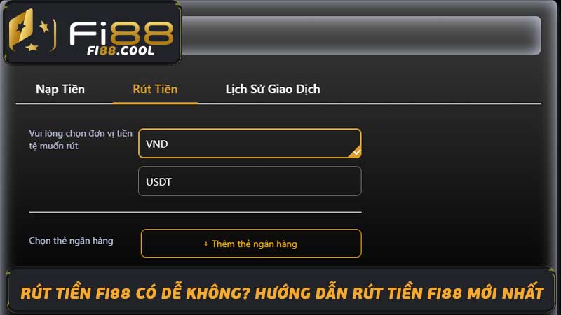 Rút tiền Fi88 có dễ không Hướng dẫn rút tiền Fi88 mới nhất