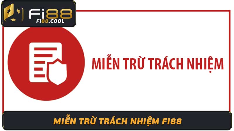 Thỏa Thuận Miễn Trừ Trách Nhiệm Fi88: Bạn Cần Biết Gì?