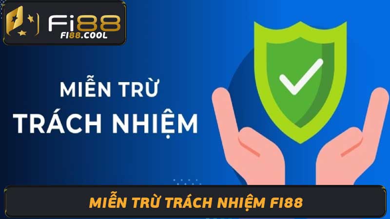 Thỏa Thuận Miễn Trừ Trách Nhiệm Fi88: Bạn Cần Biết Gì?