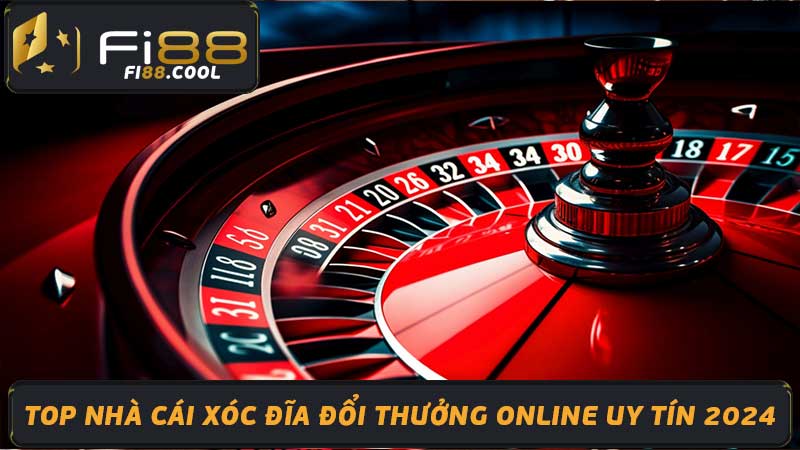 Top Nhà Cái Xóc Đĩa Đổi Thưởng Online Uy Tín 2024